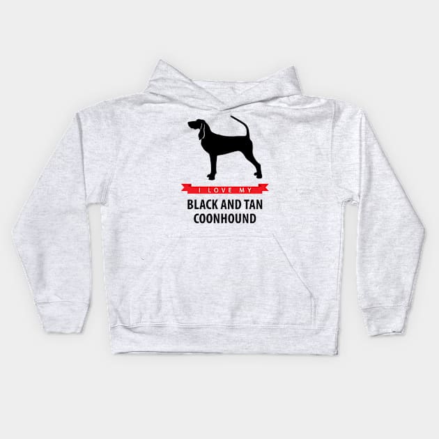 I Love My Black and Tan Coonhound Kids Hoodie by millersye